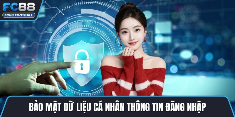 Bảo mật dữ liệu cá nhân thông tin đăng nhập
