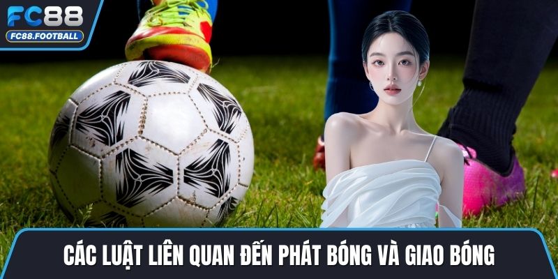 Các luật liên quan đến phát bóng và giao bóng