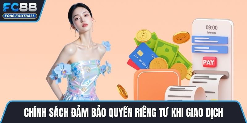 Chính sách đảm bảo quyền riêng tư khi giao dịch