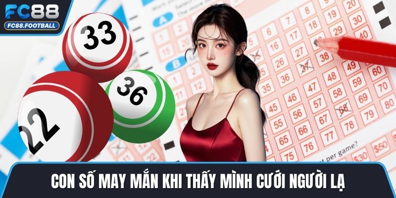 Con số may mắn khi thấy mình cưới người lạ