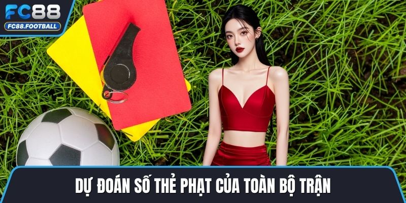Dự đoán số thẻ phạt của toàn bộ trận