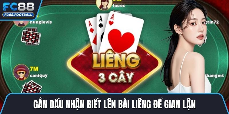 Gắn dấu nhận biết lên bài liêng để gian lận