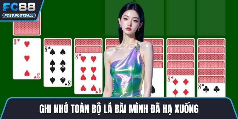 Ghi nhớ toàn bộ lá bài mình đã hạ xuống