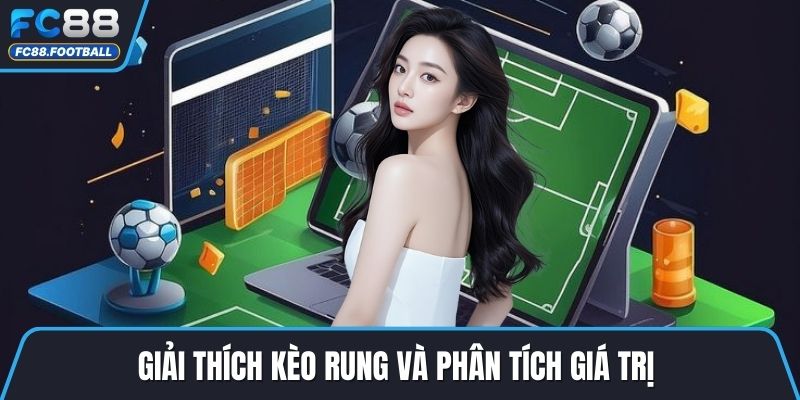 Giải thích kèo rung và phân tích giá trị