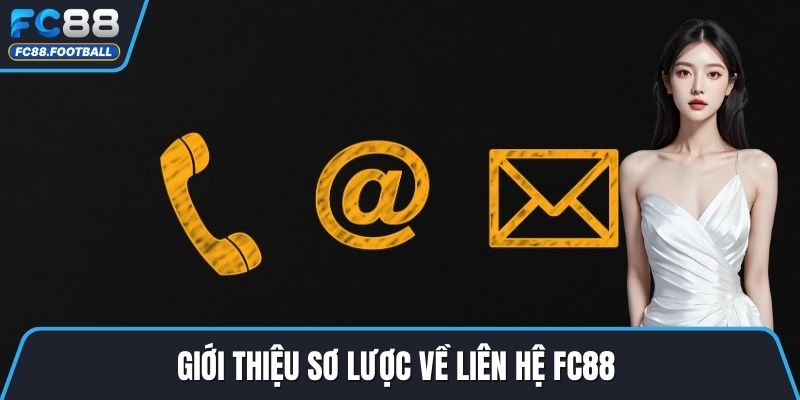 Giới thiệu sơ lược về liên hệ FC88