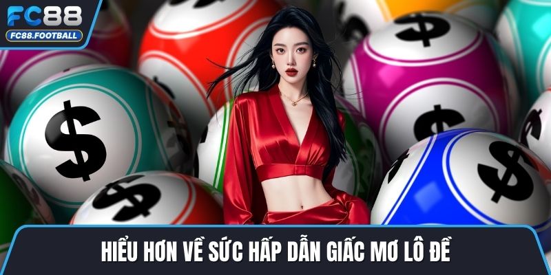 Hiểu hơn về sức hấp dẫn giấc mơ lô đề