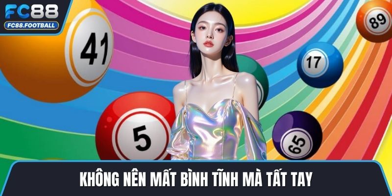 Không nên mất bình tĩnh mà tất tay