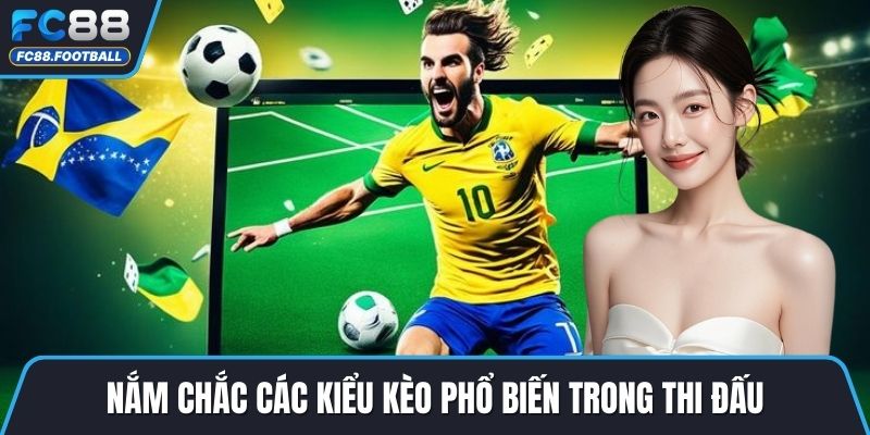 Nắm chắc các kiểu kèo phổ biến trong thi đấu