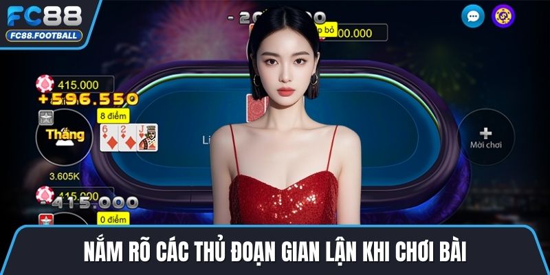 Nắm rõ các thủ đoạn gian lận khi chơi bài