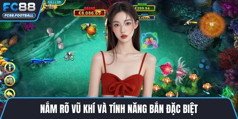 Nắm rõ vũ khí và tính năng bắn đặc biệt