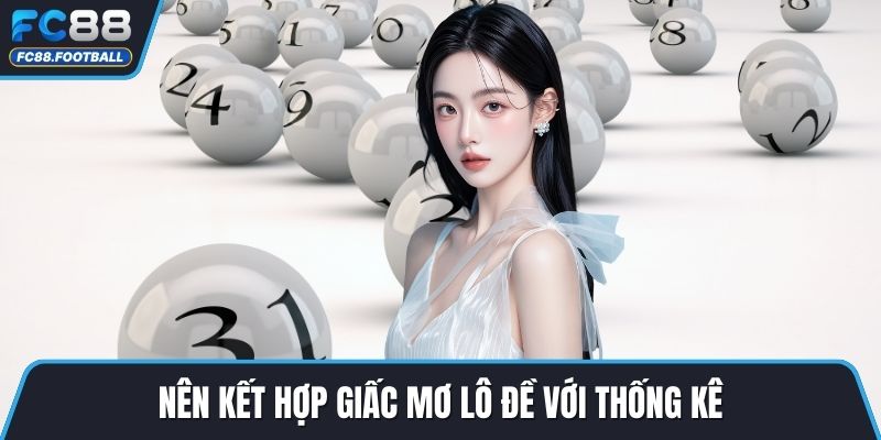 Nên kết hợp giấc mơ lô đề với thống kê
