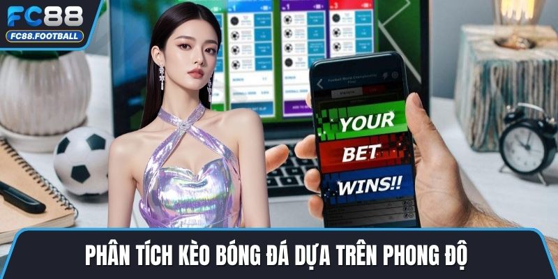 Phân tích kèo bóng đá dựa trên phong độ