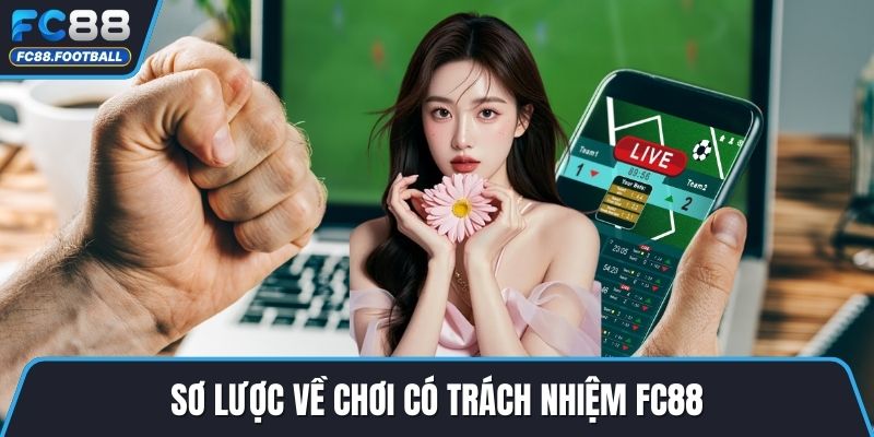 Sơ lược về chơi có trách nhiệm FC88
