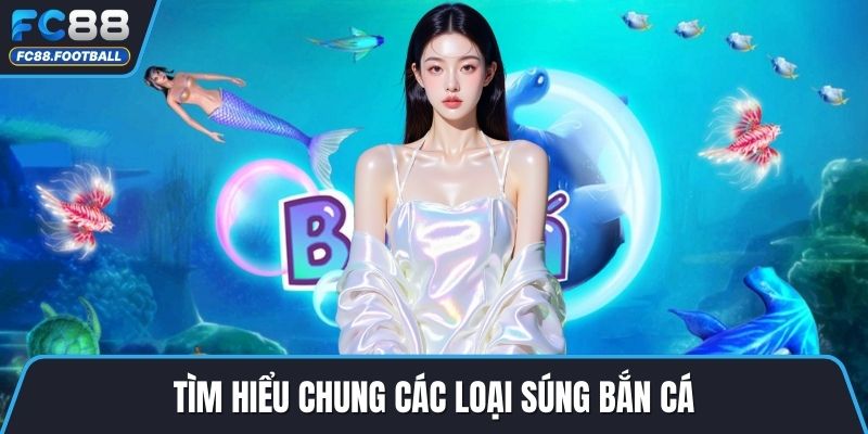 Tìm hiểu chung các loại súng bắn cá