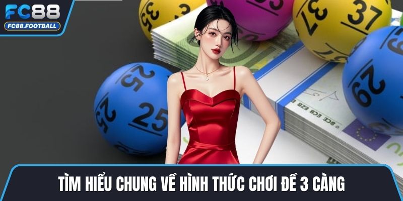 Tìm hiểu chung về hình thức chơi đề 3 càng